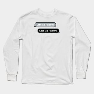Let's Go Raiders Text Message Long Sleeve T-Shirt